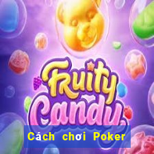 Cách chơi Poker Trung Quốc