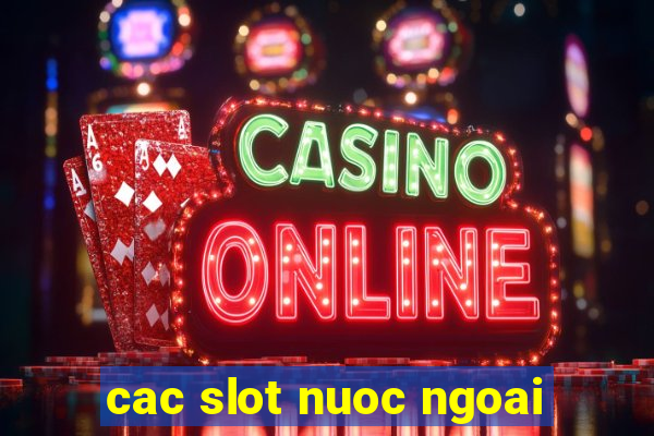 cac slot nuoc ngoai