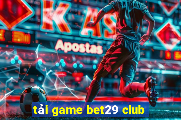 tải game bet29 club