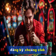 đăng ký choáng club