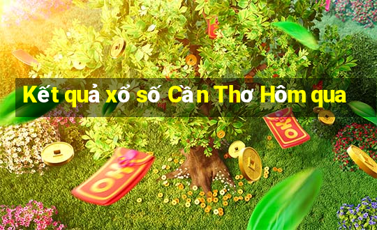 Kết quả xổ số Cần Thơ Hôm qua