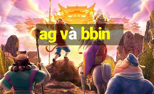 ag và bbin