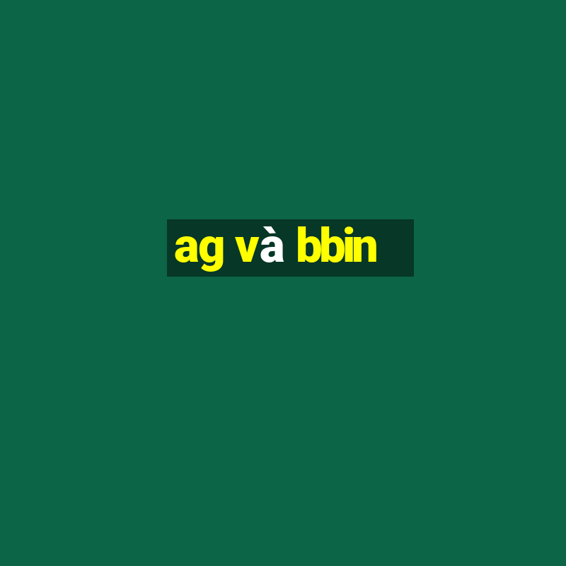 ag và bbin