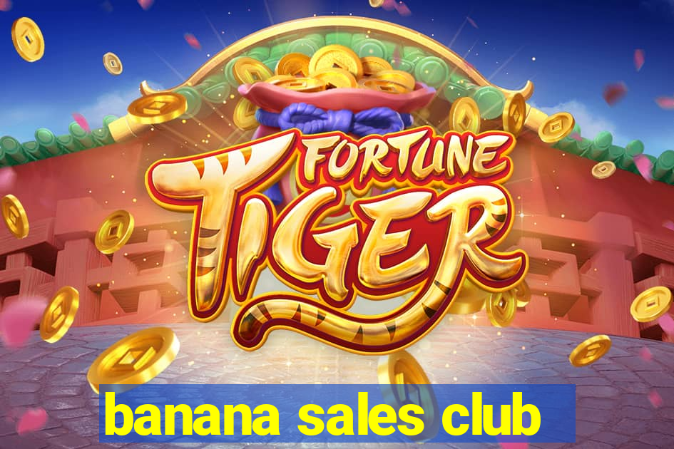 banana sales club