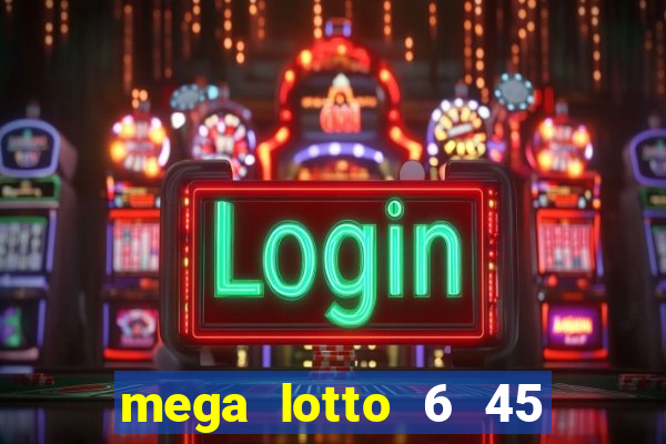 mega lotto 6 45 draw schedule