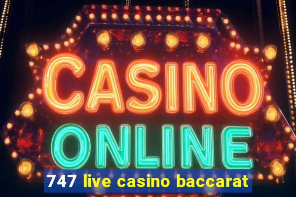 747 live casino baccarat