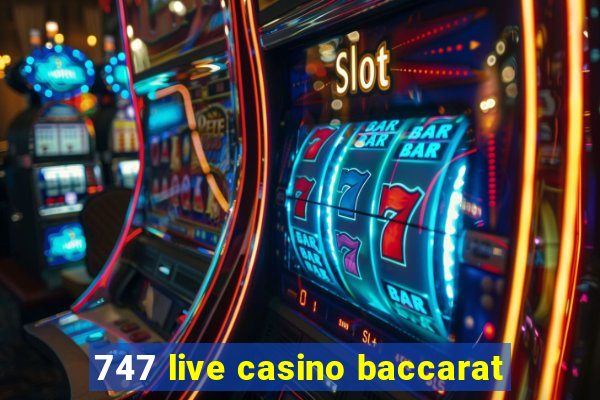 747 live casino baccarat