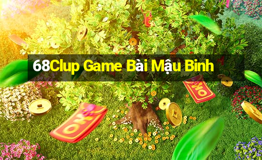 68Clup Game Bài Mậu Binh