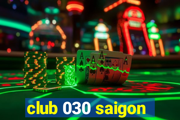 club 030 saigon