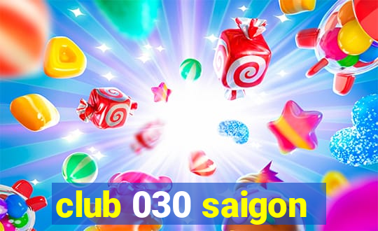 club 030 saigon