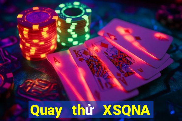 Quay thử XSQNA Thứ 7