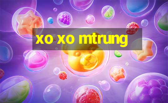 xo xo mtrung