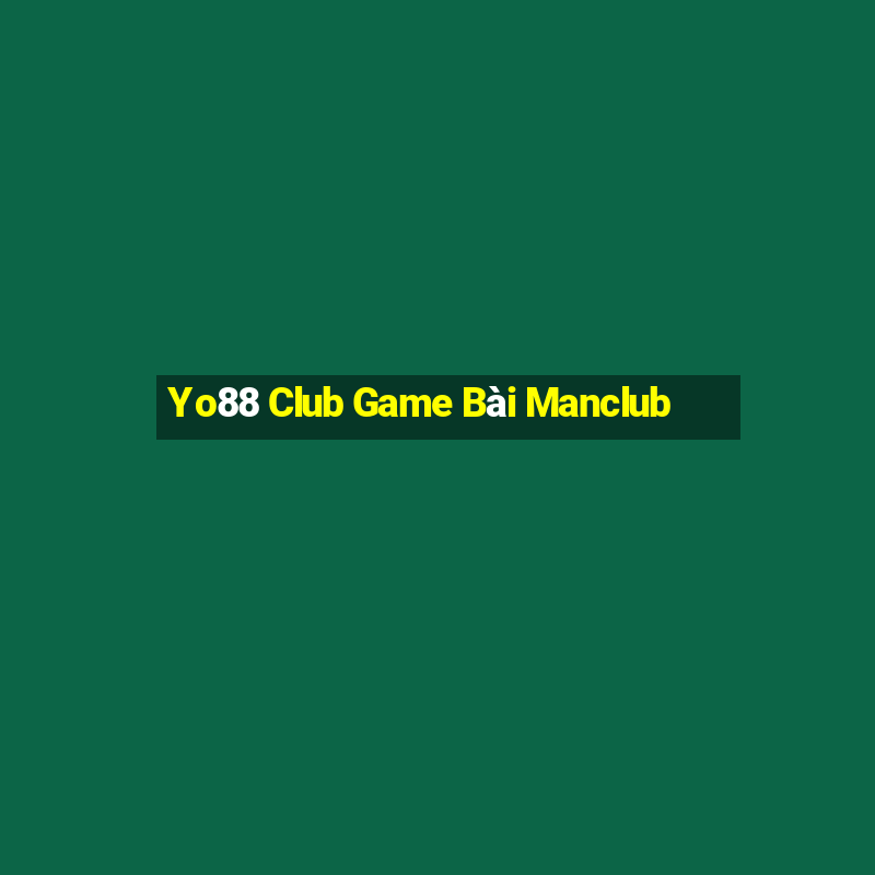 Yo88 Club Game Bài Manclub