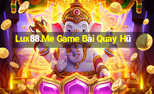 Lux88.Me Game Bài Quay Hũ