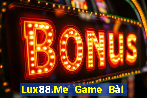 Lux88.Me Game Bài Quay Hũ