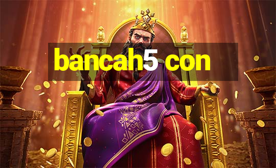 bancah5 con