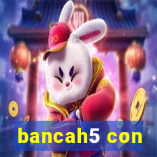 bancah5 con