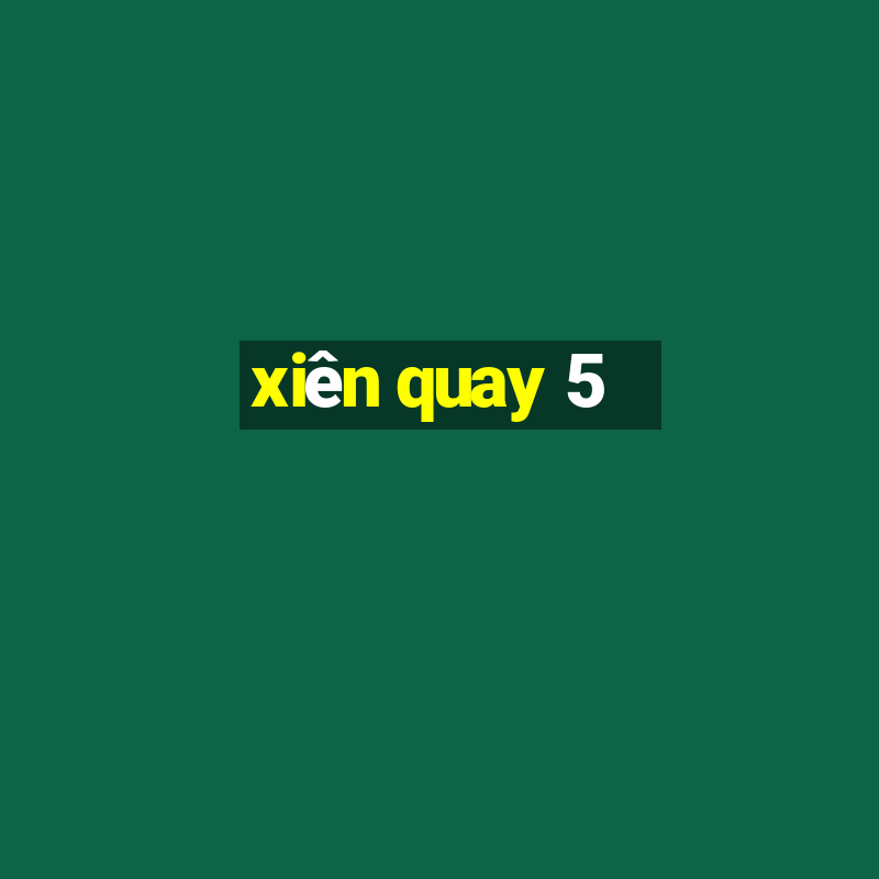 xiên quay 5