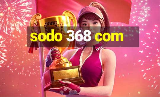 sodo 368 com