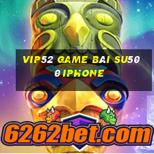 Vip52 Game Bài Su500 Iphone