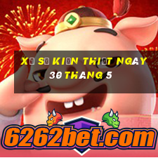 xổ số kiến thiết ngày 30 tháng 5