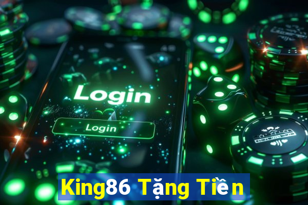 King86 Tặng Tiền