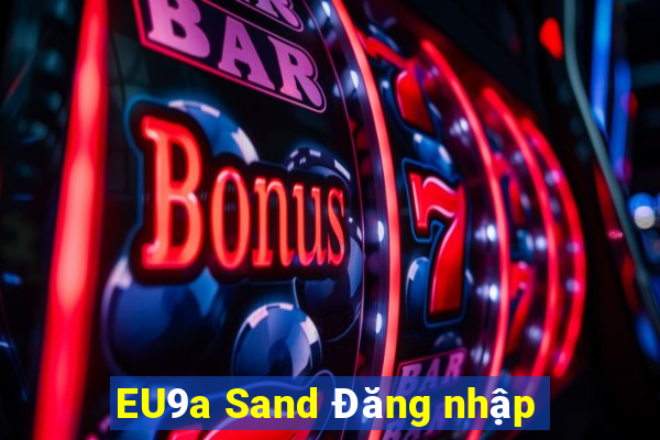 EU9a Sand Đăng nhập