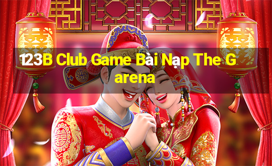 123B Club Game Bài Nạp The Garena