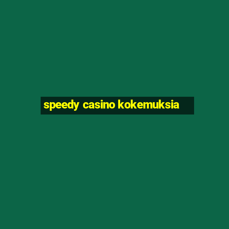 speedy casino kokemuksia