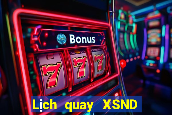 Lịch quay XSND ngày 21