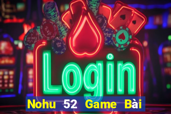 Nohu 52 Game Bài Xóc Đĩa