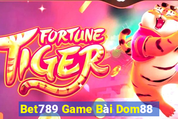 Bet789 Game Bài Dom88