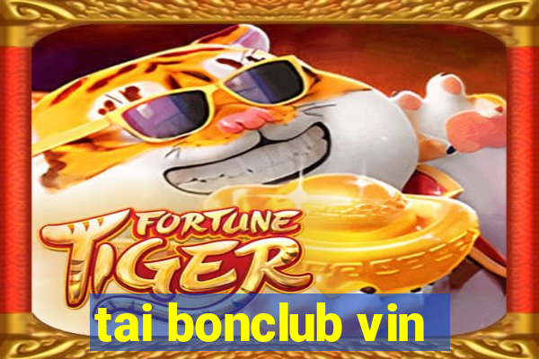 tai bonclub vin