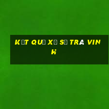 kết quả xổ số trà vinh