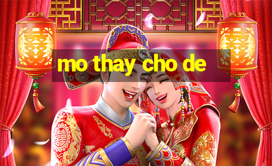 mo thay cho de