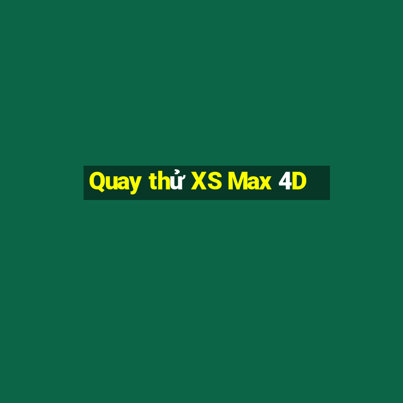 Quay thử XS Max 4D