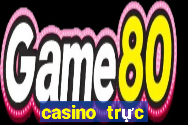 casino trực tuyến uy tín 2019