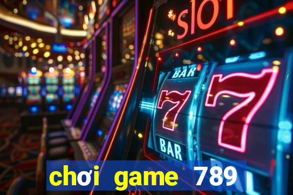 chơi game 789 trực tuyến