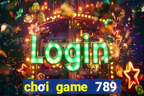 chơi game 789 trực tuyến