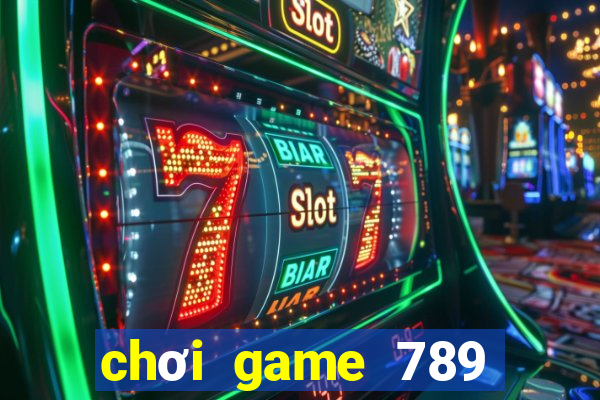 chơi game 789 trực tuyến