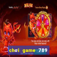 chơi game 789 trực tuyến