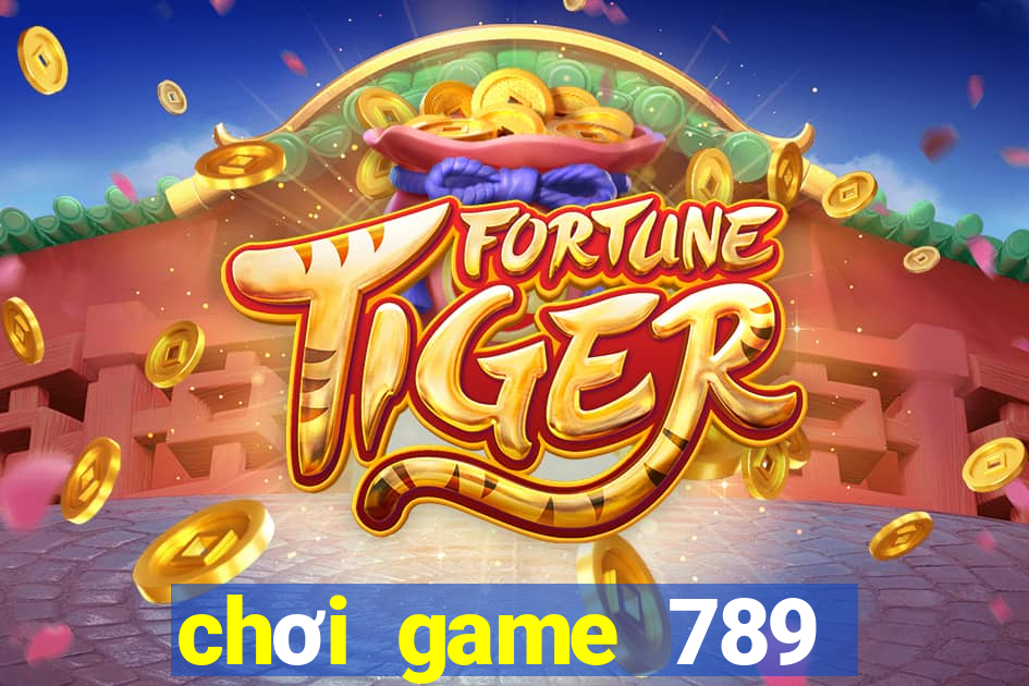 chơi game 789 trực tuyến