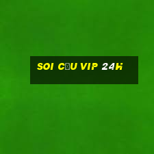 soi cầu vip 24h