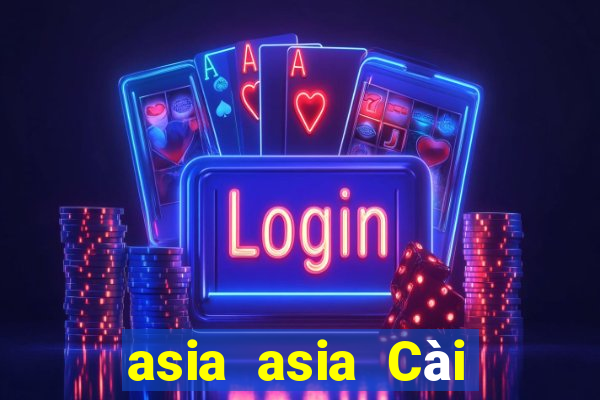 asia asia Cài đặt miễn phí