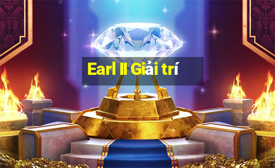 Earl II Giải trí