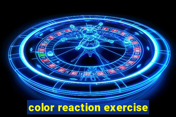 color reaction exercise