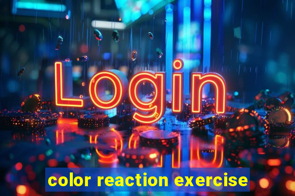 color reaction exercise