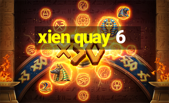 xien quay 6