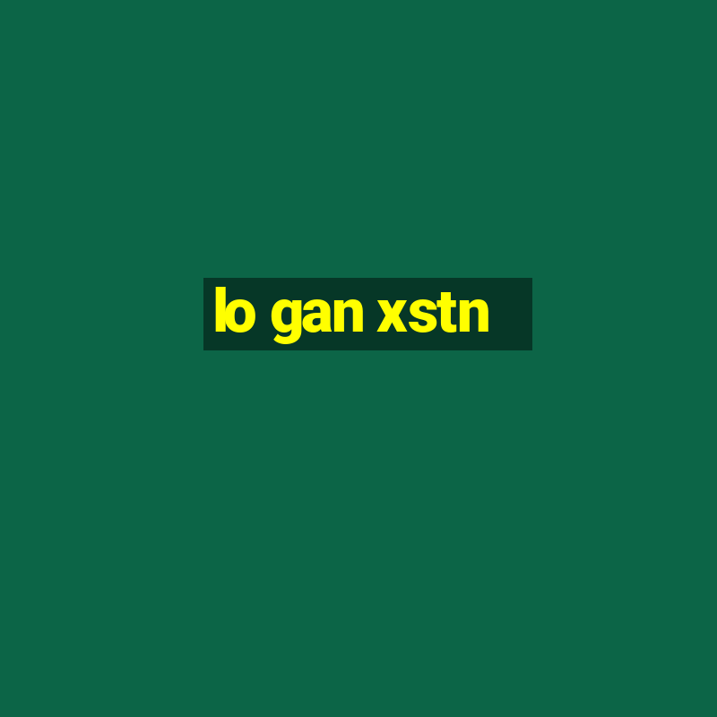 lo gan xstn