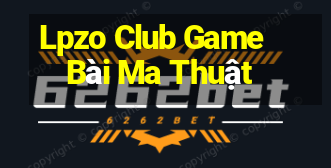 Lpzo Club Game Bài Ma Thuật